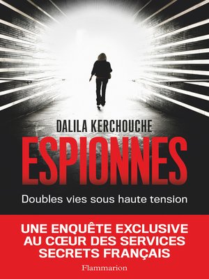 cover image of Espionnes. Doubles vies sous haute tension, Une enquête exclusive au cœur des services secrets français